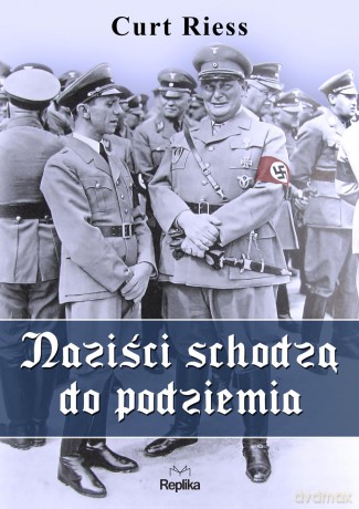 Naziści schodzą do podziemia - Curt Riess [KSIĄŻKA]