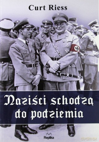 Naziści schodzą do podziemia - Curt Riess [KSIĄŻKA]