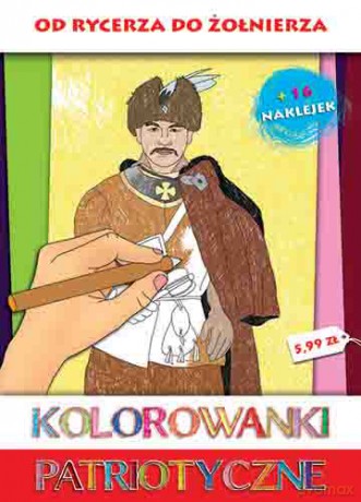 Od rycerza do żołnierza. Kolorowanki patriotyczne - Estera Kudrzyn, Anna Wiśnicka [KSIĄŻKA]