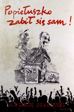 Pakiet Popiełuszko zabił się sam - Wojciech Sumliński [KSIĄŻKA]