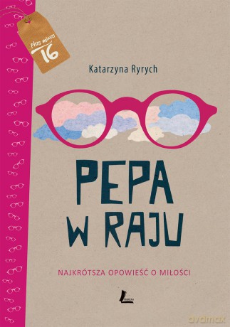 Pepa w raju. Najkrótsza opowieść o miłości - Katarzyna Ryrych (twarda) [KSIĄŻKA]