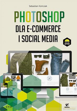 Photoshop dla e-commerce i social media - Sebastian Kończak [KSIĄŻKA]