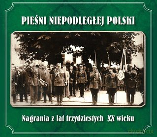 Pieśni Niepodległej Polski (digipack) [CD]