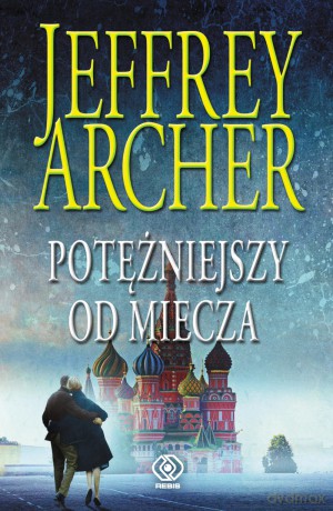 Potężniejszy od miecza. Kroniki Cliftonów (Tom 5) - Jeffrey Archer (twarda) [KSIĄŻKA]