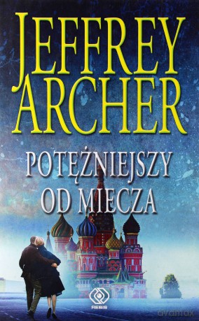 Potężniejszy od miecza. Kroniki Cliftonów (Tom 5) - Jeffrey Archer (twarda) [KSIĄŻKA]