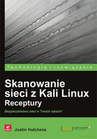 Skanowanie sieci z kali. Linux receptury - Justin Hutchens [KSIĄŻKA]