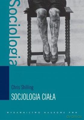 Socjologia ciała - Chris Shilling [KSIĄŻKA]