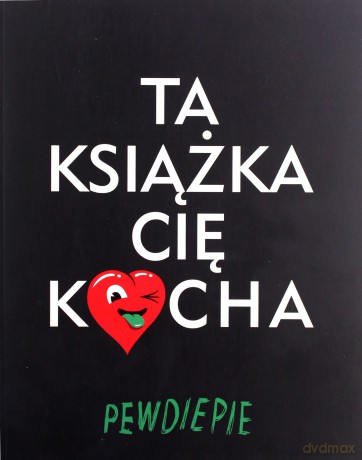 Ta książka cię kocha - Pewdiepie [KSIĄŻKA]