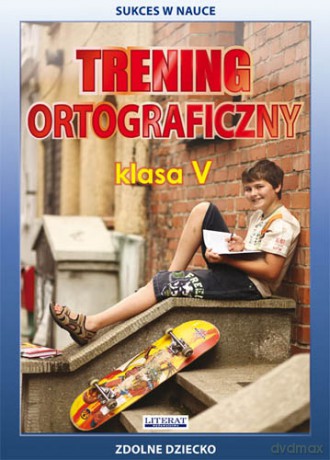 Trening ortograficzny klasa V - Katarzyna Kwaśnicka, Joanna Karczewska [KSIĄŻKA]