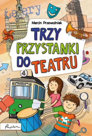 Trzy przystanki do teatru - Marcin Przewoźniak [KSIĄŻKA]