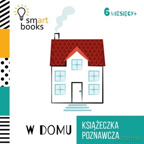 W domu. Książeczka poznawcza 6 m+ (twarda) [KSIĄŻKA]