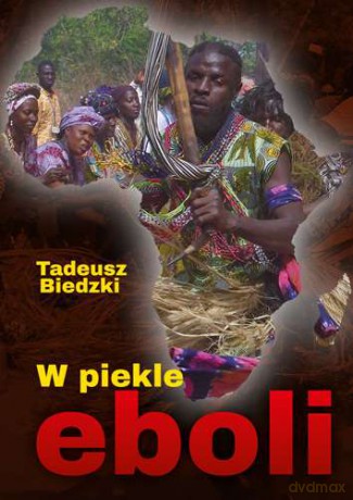 W piekle eboli - Tadeusz Biedzki [KSIĄŻKA]