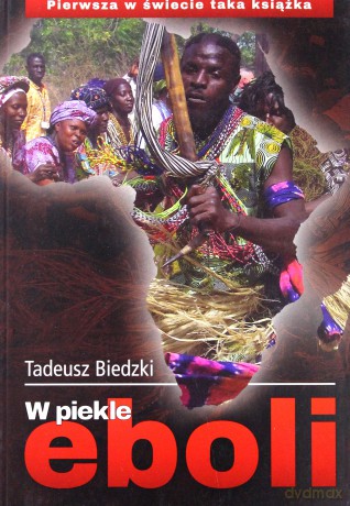 W piekle eboli - Tadeusz Biedzki [KSIĄŻKA]