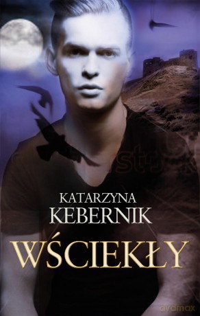 Wściekły - Katarzyna Kebernik [KSIĄŻKA]