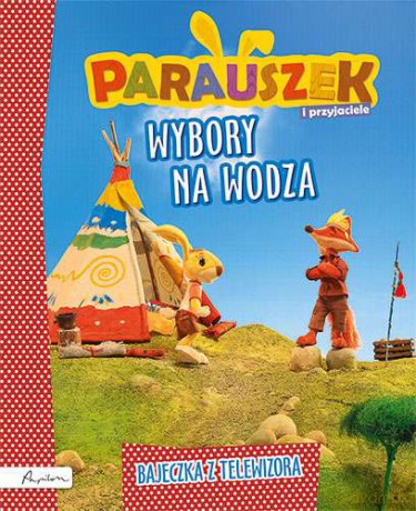 Wybory na wodza. Parauszek i przyjaciele (twarda) [KSIĄŻKA]