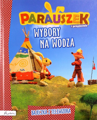 Wybory na wodza. Parauszek i przyjaciele (twarda) [KSIĄŻKA]