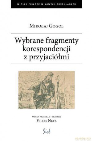 Wybrane fragmenty korespondencji z przyjaciółmi - Mikołaj Gogol [KSIĄŻKA]
