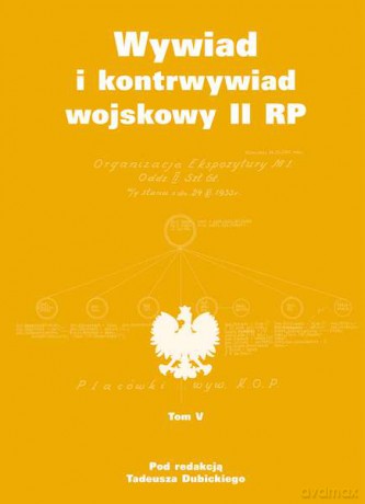 Wywiad i kontrwywiad wojskowy II RP (Tom V) - Tadeusz Dubicki [KSIĄŻKA]