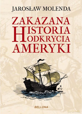 Zakazana historia odkrycia Ameryki - Jarosław Molenda [KSIĄŻKA]