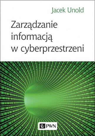 Zarządzanie informacją w cyberprzestrzeni - Jacek Unold [KSIĄŻKA]