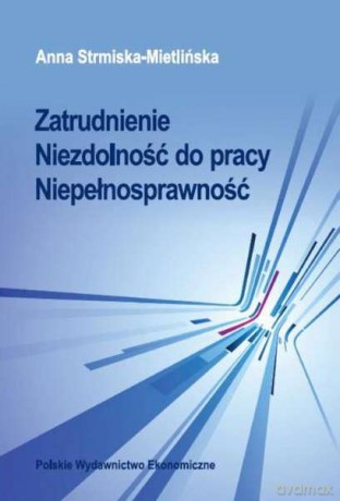 Zatrudnienie, niezdolność do pracy, niepełnosprawność - Anna Strmińska-Mietlińska [KSIĄŻKA]