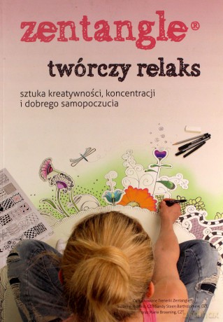 Zentangle. Twórczy relaks. Sztuka kreatywności, koncentracji i dobrego samopoczucia [KSIĄŻKA]