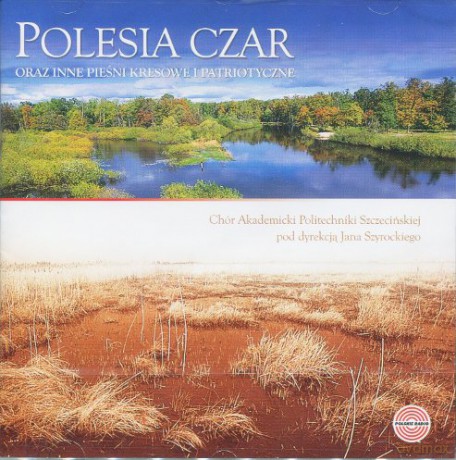 Chór Politechniki Szczecińskiej: Polesia czar [CD]