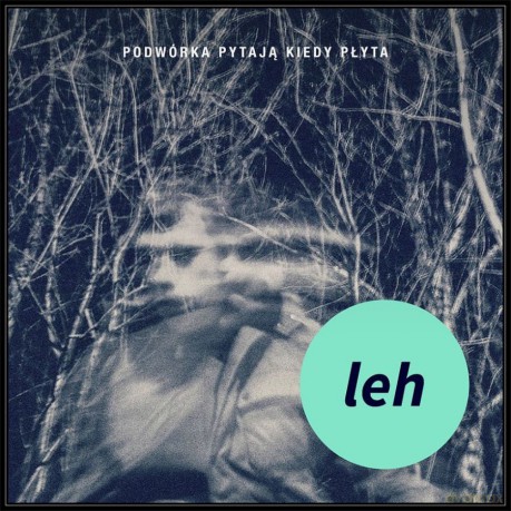 Leh: Podwórka Pytają Kiedy Płyta [CD]