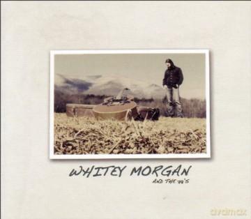 Whitey Morgan and the 78\': Whitey Morgan And The 78\'s [CD]
