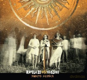 Kapela Ze Wsi Warszawa: Święto Słońca [2CD]