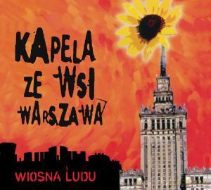 Kapela Ze Wsi Warszawa: Wiosna Ludu [CD]+[DVD]