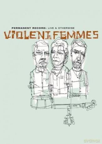 Violent Femmes: Permanent Record - Live and Otherwise [DVD]