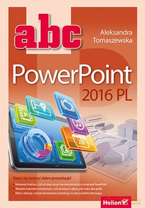 ABC PowerPoint 2016 PL - Aleksandra Tomaszewska [KSIĄŻKA]