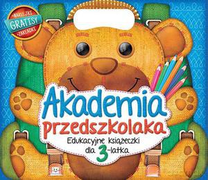 Akademia przedszkolaka. Edukacyjne książeczki dla 3-latka [KSIĄŻKA]