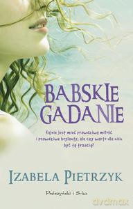 Babskie gadanie - Izabela Pietrzyk [KSIĄŻKA]