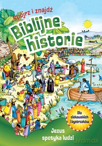 Biblijne historie. Jezus spotyka ludzi - Charlotte Thoroe [KSIĄŻKA]