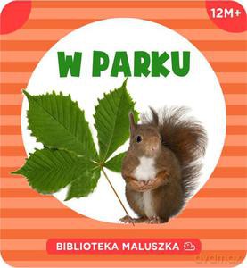 Biblioteka Maluszka. W parku (twarda) [KSIĄŻKA]