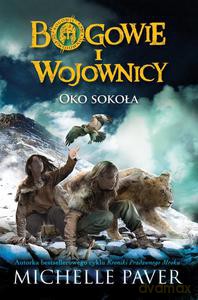 Bogowie i wojownicy. Oko Sokoła - Michelle Paver [KSIĄŻKA]