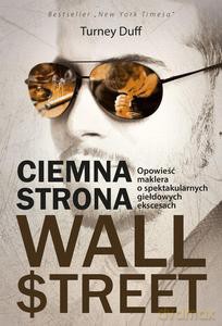 Ciemna strona Wall Street. Opowieść maklera o spektakularnych giełdowych ekscesach - TurnTurneyey Duff [KSIĄŻKA]