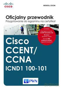 CISCO CCENT/CNNA ICND1 100-101. Oficjalny przewodnik. Przygotowanie do egzaminu na certyfikat - Wendell Odom (twarda) [KSIĄŻKA]+[CD]