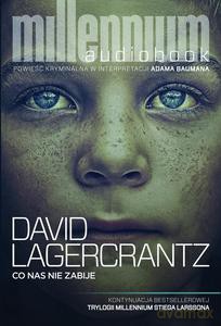 Co nas nie zabije - David Lagerkrantz [AUDIOBOOK]
