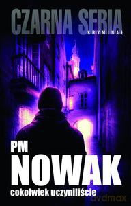 Cokolwiek uczyniliście - PM Nowak [KSIĄŻKA]