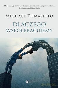 Dlaczego współpracujemy - Michael Tomasello [KSIĄŻKA]