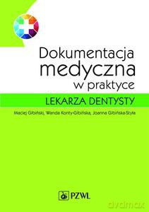 Dokumentacja medyczna w praktyce lekarza dentysty - Maciej Gibiński [KSIĄŻKA]