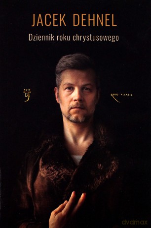 Dziennik roku chrystusowego - Jacek Dehnel [KSIĄŻKA]