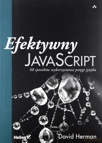 Efektywne programowanie w JavaScript. Praktyczne porady - David Herman [KSIĄŻKA]