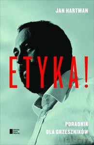 Etyka! Przewodnik dla grzeszników - Jan Hartman [KSIĄŻKA]