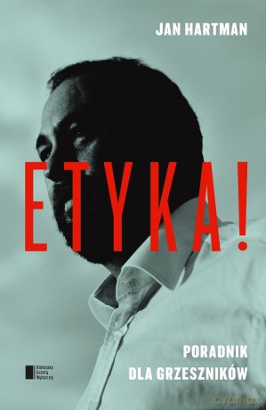 Etyka! Przewodnik dla grzeszników - Jan Hartman [KSIĄŻKA]