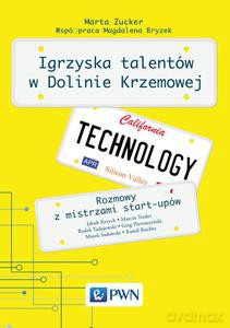 Igrzyska Talentów w Dolinie Krzemowej. Rozmowy z mistrzami start-upów - Marta Zucker [KSIĄŻKA]