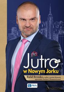 Jutro w Nowym Jorku. Rafał Brzoska o sobie i swoim biznesie opowiada Pawłowi - Paweł Oksanowicz (twarda) [KSIĄŻKA]